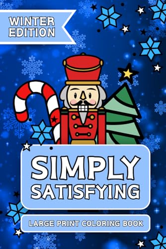Simply Satisfying Large Print Coloring Book - Winter Edition: Minimalistic Thick Bold Line Holiday Designs for Quick and Easy Coloring for Children, Adults and Seniors von Independently published